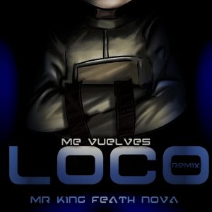 Mr.King Ft. Nova La Amenaza – Me Vuelvo Loco (Remix)